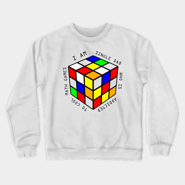 i am a single dad who is addicted to cool math games Crewneck Sweatshirt by richercollections